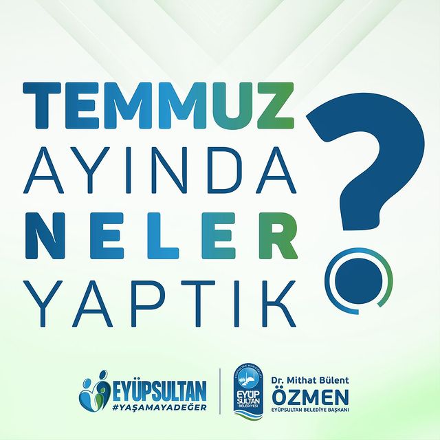 Eyüpsultan Belediyesi Temmuz Ayı Faaliyetleri