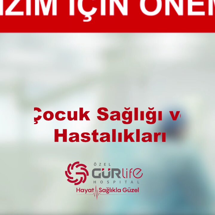 Eskişehir Özel Gürlife Hastanesi: Çocuk Sağlığı ve Hastalıkları Hizmetleri