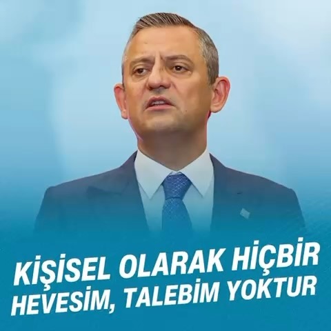 CHP Genel Başkanı Özgür Özel'den Seçim Açıklaması