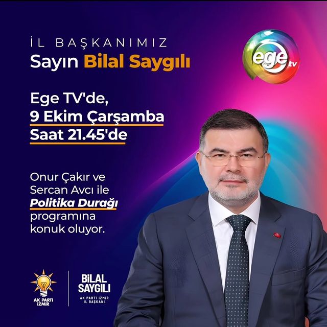 AK Parti İzmir İl Başkanı Bilal Saygılı, 'Politika Durağı' Programında Konuk Olacak