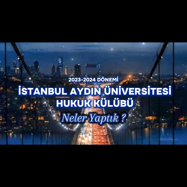 İstanbul Aydın Üniversitesi Hukuk Kulübü Geride Bıraktığı Dönemi Değerlendiriyor