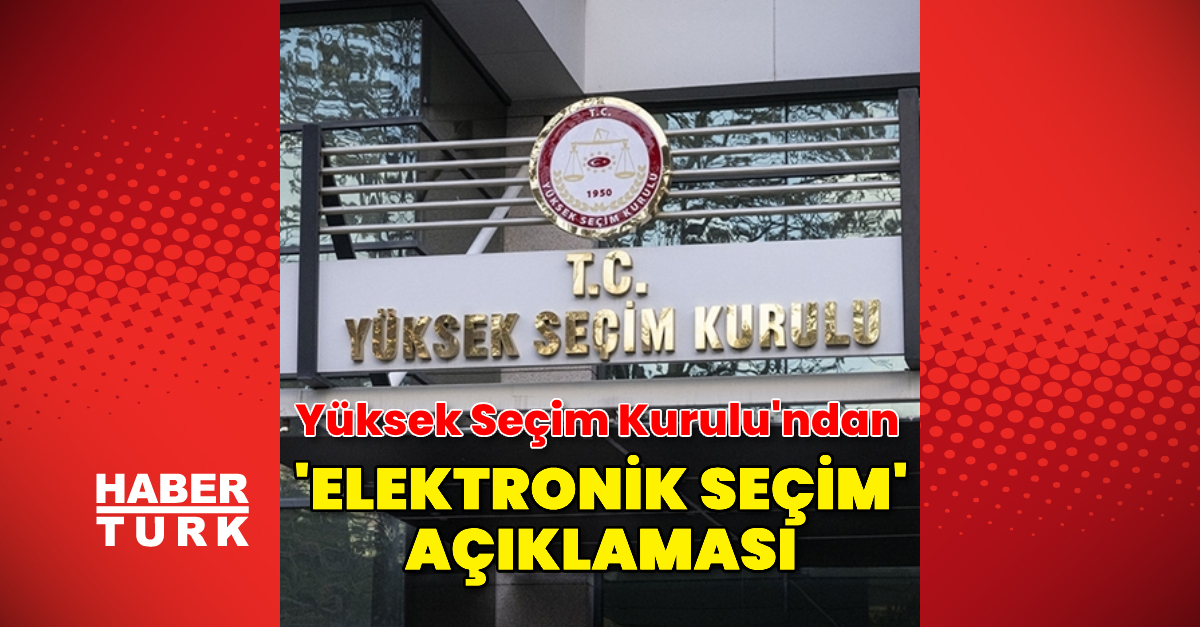 YSK'dan Elektronik Oy Verme Sistemi Açıklaması