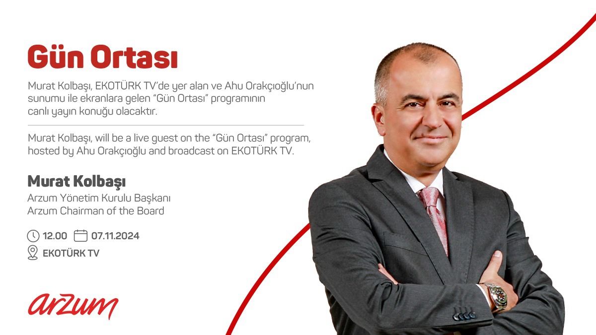 Arzum Yönetim Kurulu Başkanı Murat Kolbaşı, EKOTÜRK TV’de Gün Ortası programında canlı yayınlanacak