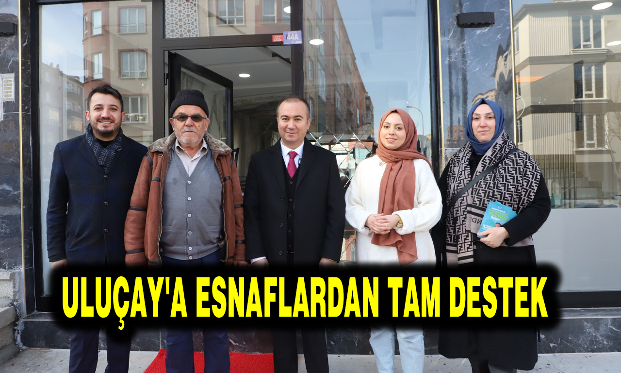 ULUÇAY'A ESNAFLARDAN TAM DESTEK