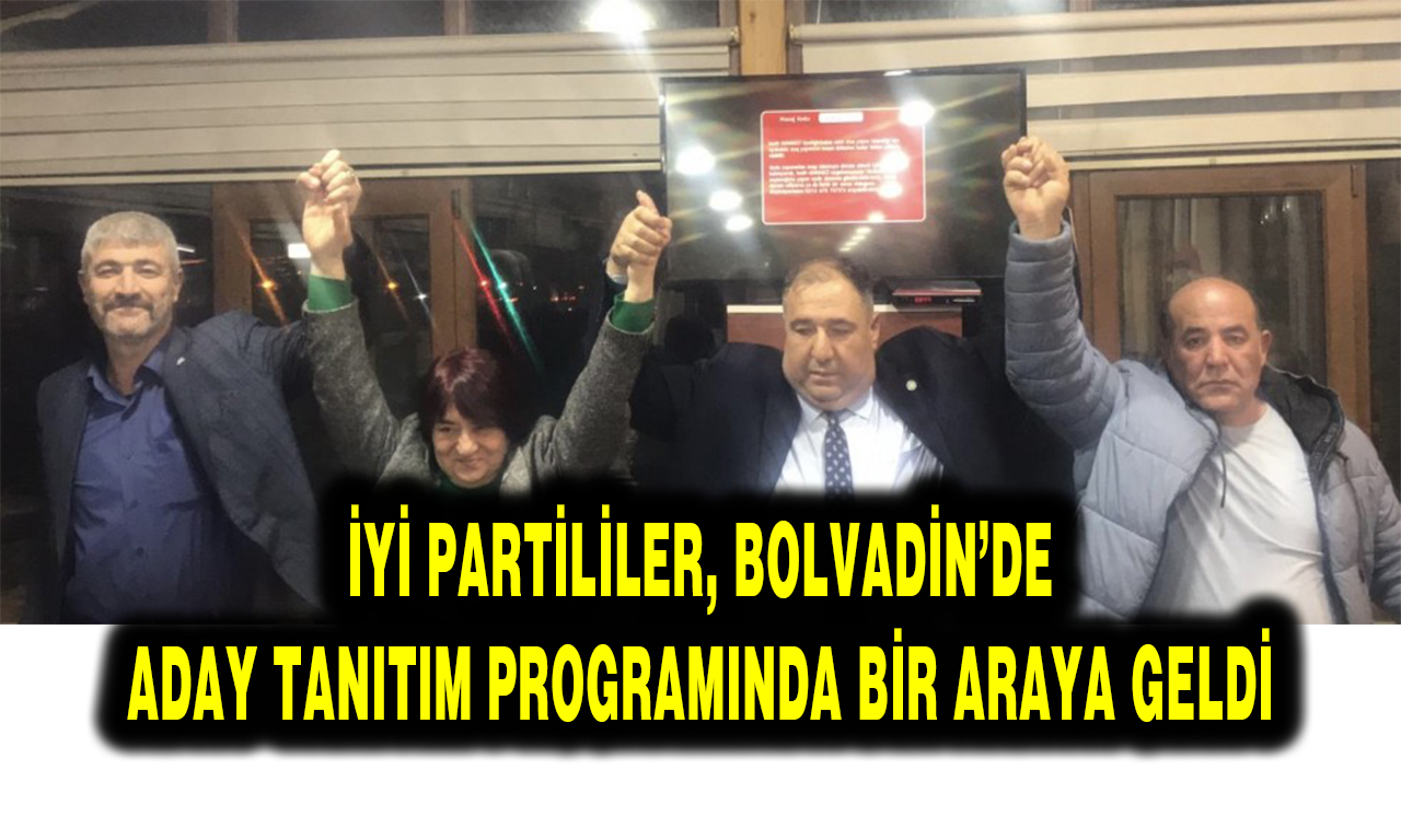 İYİ PARTİLİLER, BOLVADİN’DE ADAY TANITIM PROGRAMINDA BİR ARAYA GELDİ