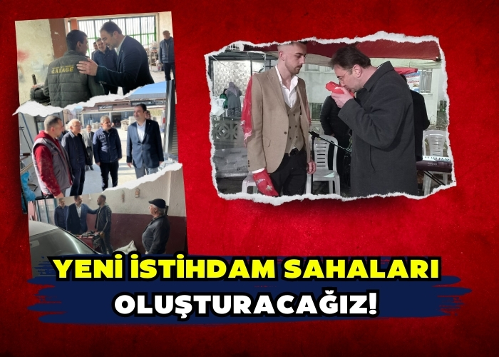 Yeni istihdam sahaları oluşturacağız