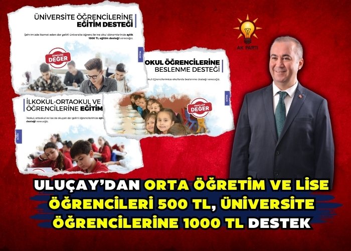 Uluçay’dan orta öğretim ve lise öğrencileri 500 TL, üniversite öğrencilerine 1000 TL destek