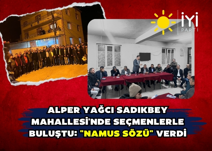 Alper Yağcı Sadıkbey Mahallesi'nde Seçmenlerle Buluştu: 