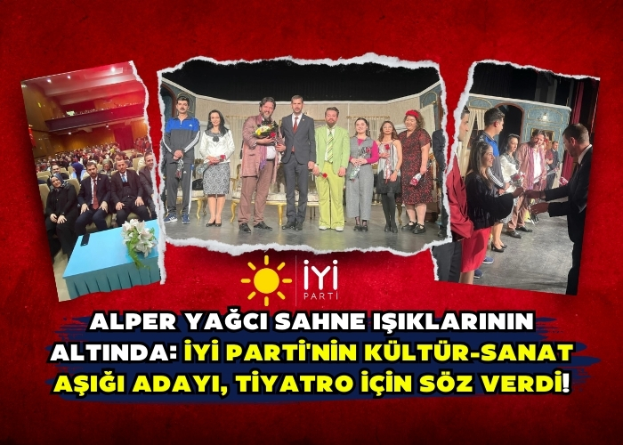 Alper Yağcı Sahne Işıklarının Altında: İYİ Parti'nin Kültür-Sanat Aşığı Adayı, Tiyatro için Söz Verdi!