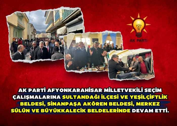 AK Parti Afyonkarahisar Milletvekili seçim çalışmalarına Sultandağı ilçesi ve Yeşilçiftlik Beldesi, Sinanpaşa Akören Beldesi, Merkez Sülün ve Büyükkalecik Beldelerinde devam etti.