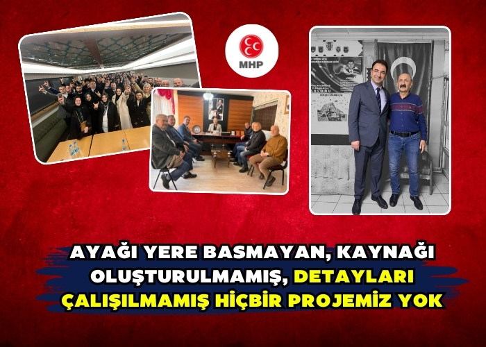 Ayağı yere basmayan, kaynağı oluşturulmamış, detayları çalışılmamış hiçbir projemiz yok