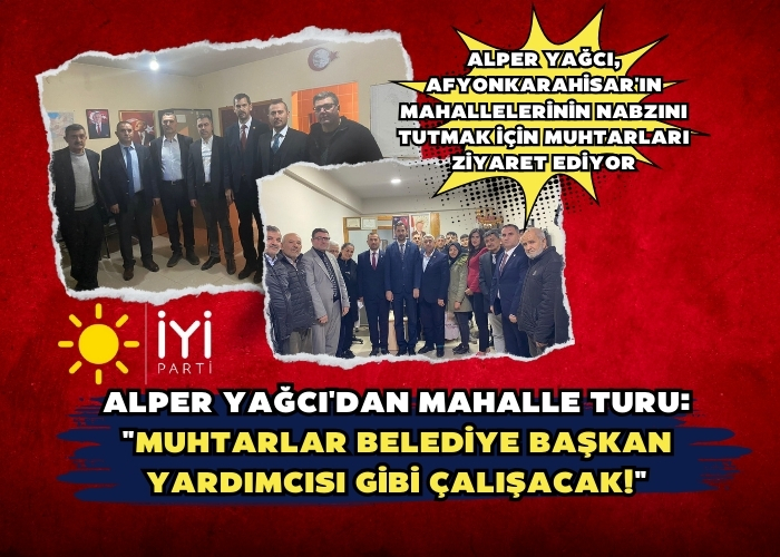 Alper Yağcı, Afyonkarahisar'ın Mahallelerinin Nabzını Tutmak için Muhtarları Ziyaret Ediyor