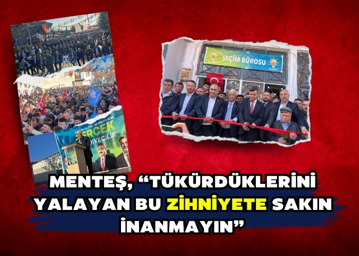 Menteş, “Tükürdüklerini yalayan bu zihniyete sakın inanmayın”