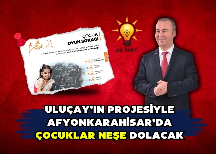 Uluçay’ın projesiyle Afyonkarahisar’da çocuklar neşe dolacak