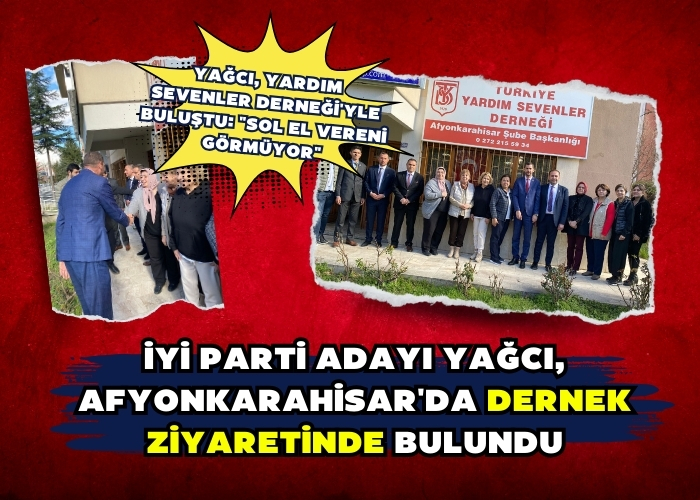 İYİ Parti Adayı Yağcı, Afyonkarahisar'da Dernek Ziyaretinde Bulundu