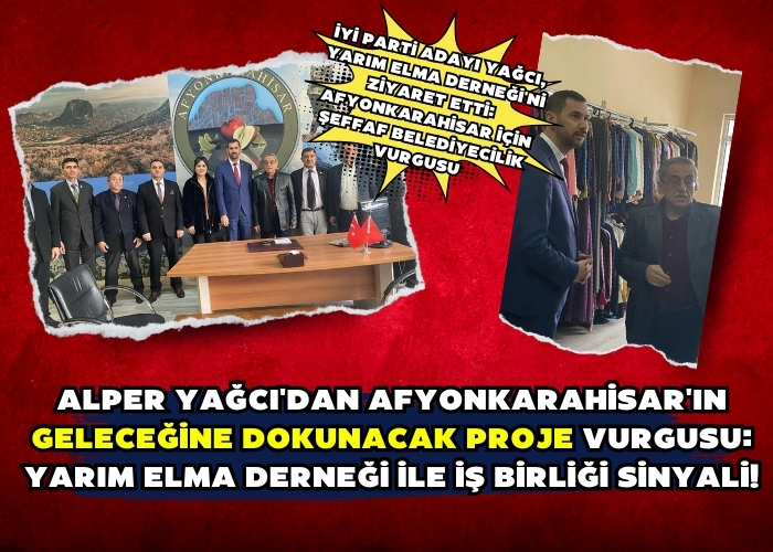 Alper YAĞCI'dan Afyonkarahisar'ın Geleceğine Dokunacak Proje Vurgusu: Yarım Elma Derneği ile İş Birliği Sinyali!