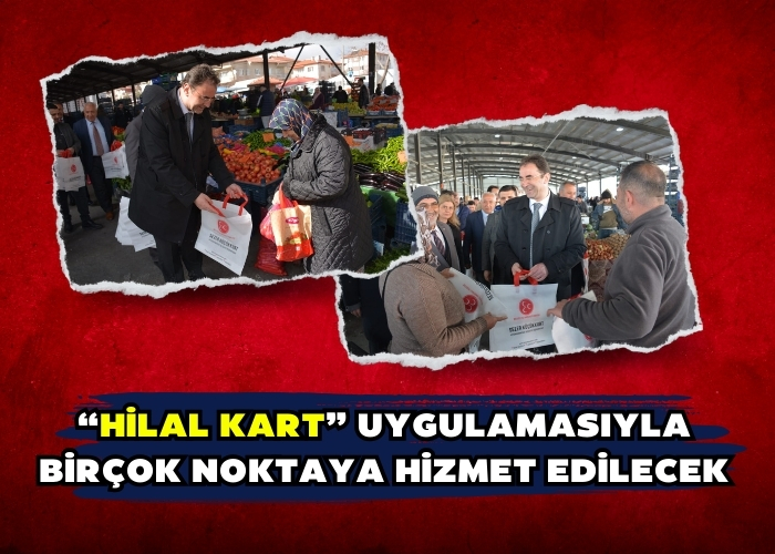 “Hilal Kart” uygulamasıyla birçok noktaya hizmet edilecek