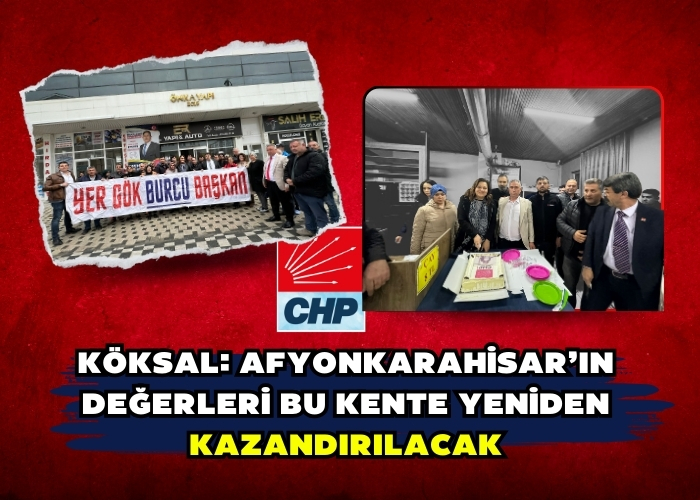 Köksal: Afyonkarahisar’ın değerleri bu kente yeniden kazandırılacak