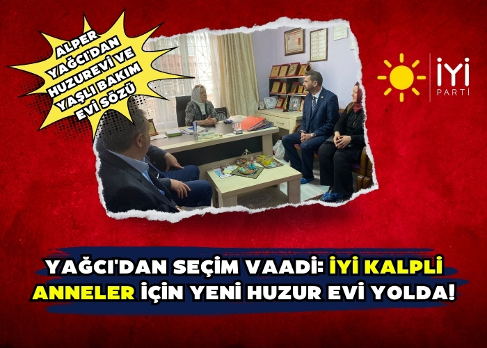 Yağcı'dan Seçim Vaadi: İyi Kalpli Anneler İçin Yeni Huzur Evi Yolda!