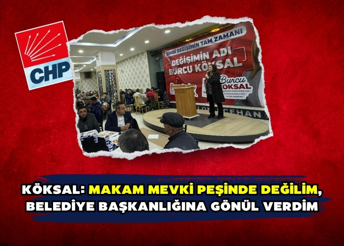 Köksal: Makam mevki peşinde değilim, belediye başkanlığına gönül verdim