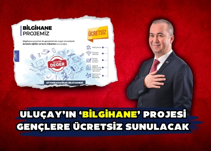 Uluçay’ın ‘Bilgihane’ projesi gençlere ücretsiz sunulacak