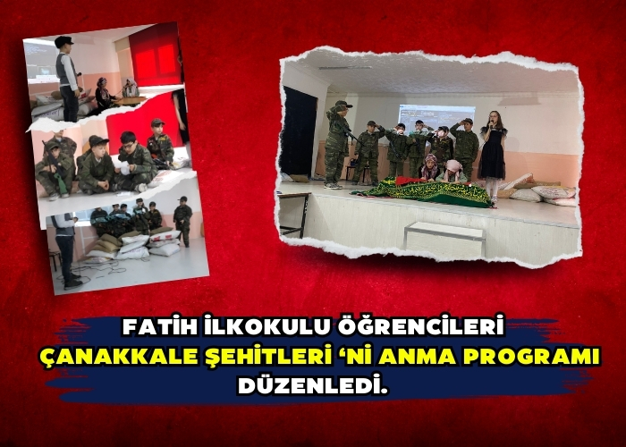 FATİH İLKOKULU ÖĞRENCİLERİ ÇANAKKALE ŞEHİTLERİ ‘Nİ ANMA PROGRAMI DÜZENLEDİ.