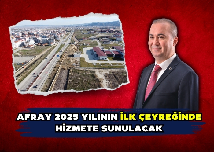 AFRAY 2025 YILININ İLK ÇEYREĞİNDE HİZMETE SUNULACAK