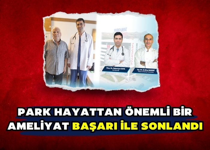 PARK HAYATTAN ÖNEMLİ BİR AMELİYAT BAŞARI İLE SONLANDI