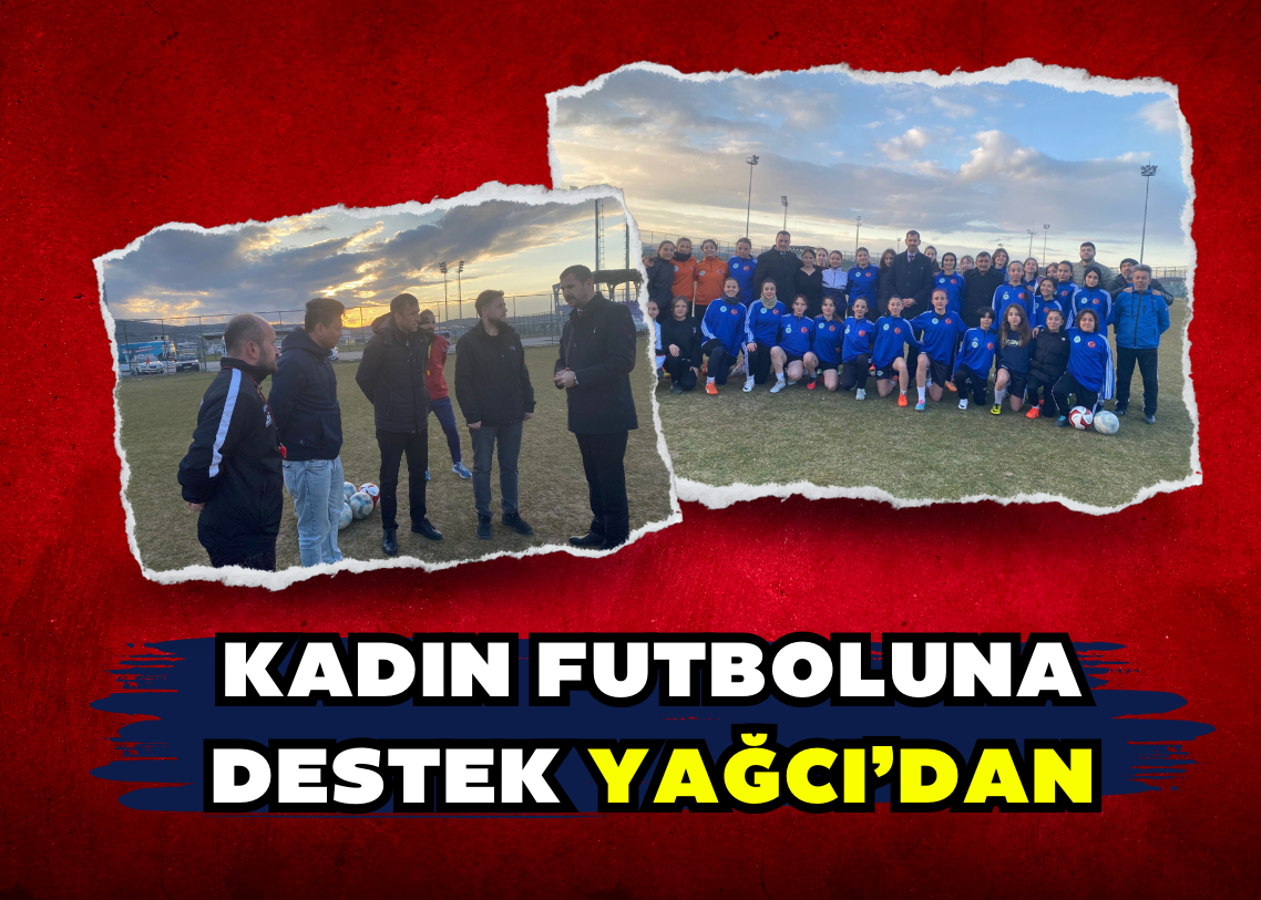 KADIN FUTBOLUNA DESTEK YAĞCI’DAN