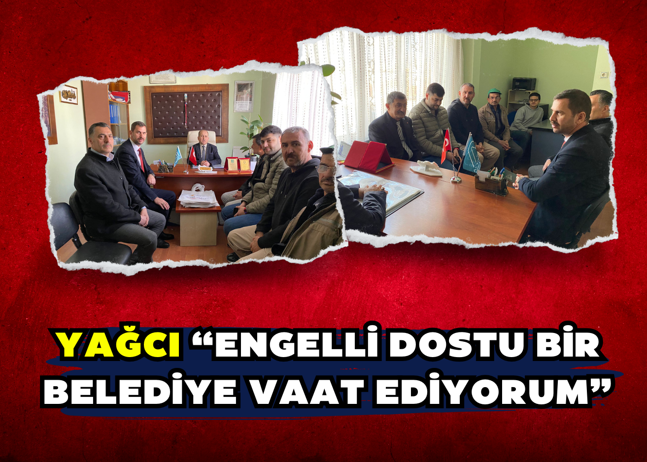 Yağcı “ Engelli dostu bir belediye vaat ediyorum