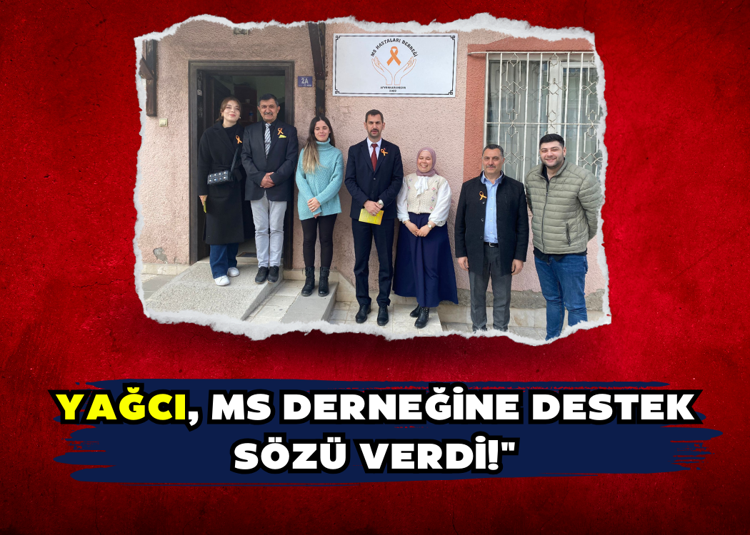 Yağcı, MS Derneğine Destek Sözü Verdi!