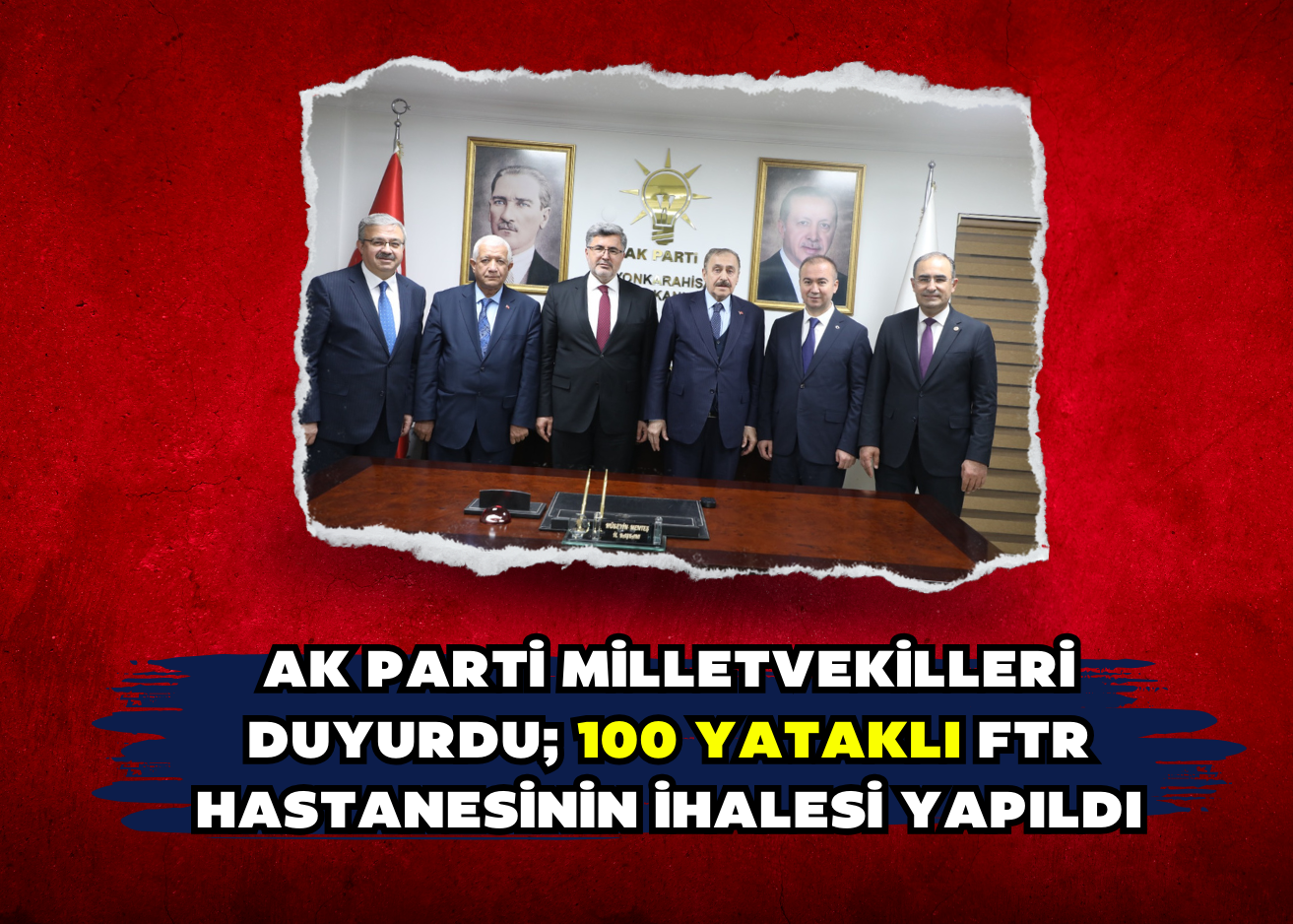 AK Parti milletvekilleri duyurdu; 100 yataklı FTR hastanesinin halesi yapıldı