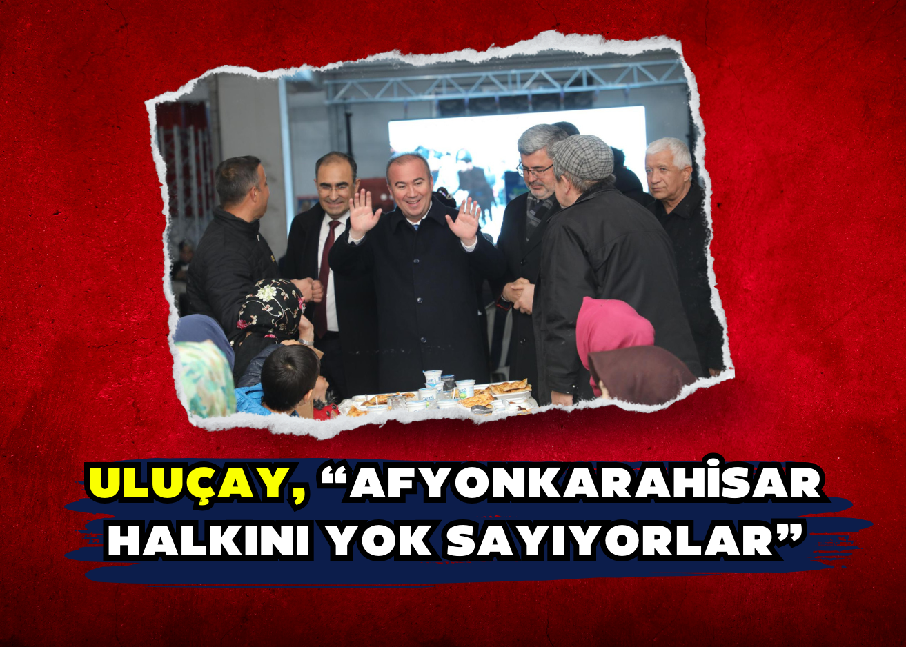 ULUÇAY, “AFYONKARAHİSAR HALKINI YOK SAYIYORLAR”