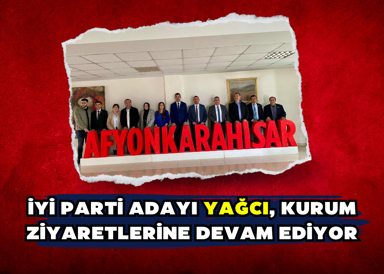 İYİ PARTİ ADAYI YAĞCI, KURUM ZİYARETLERİNE DEVAM EDİYOR