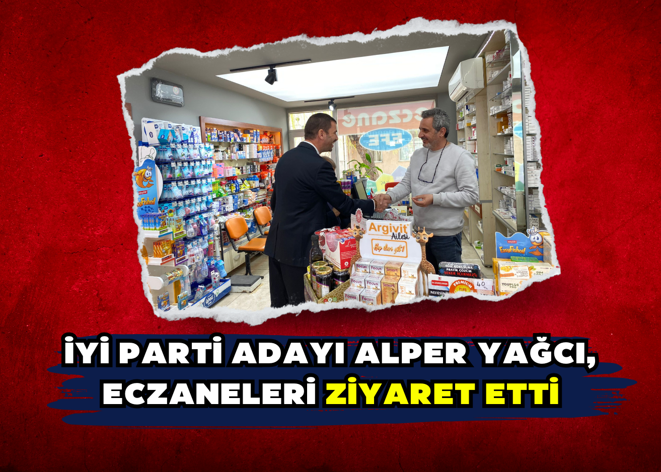 İYİ Parti Adayı Alper Yağcı, Eczaneleri Ziyaret Etti