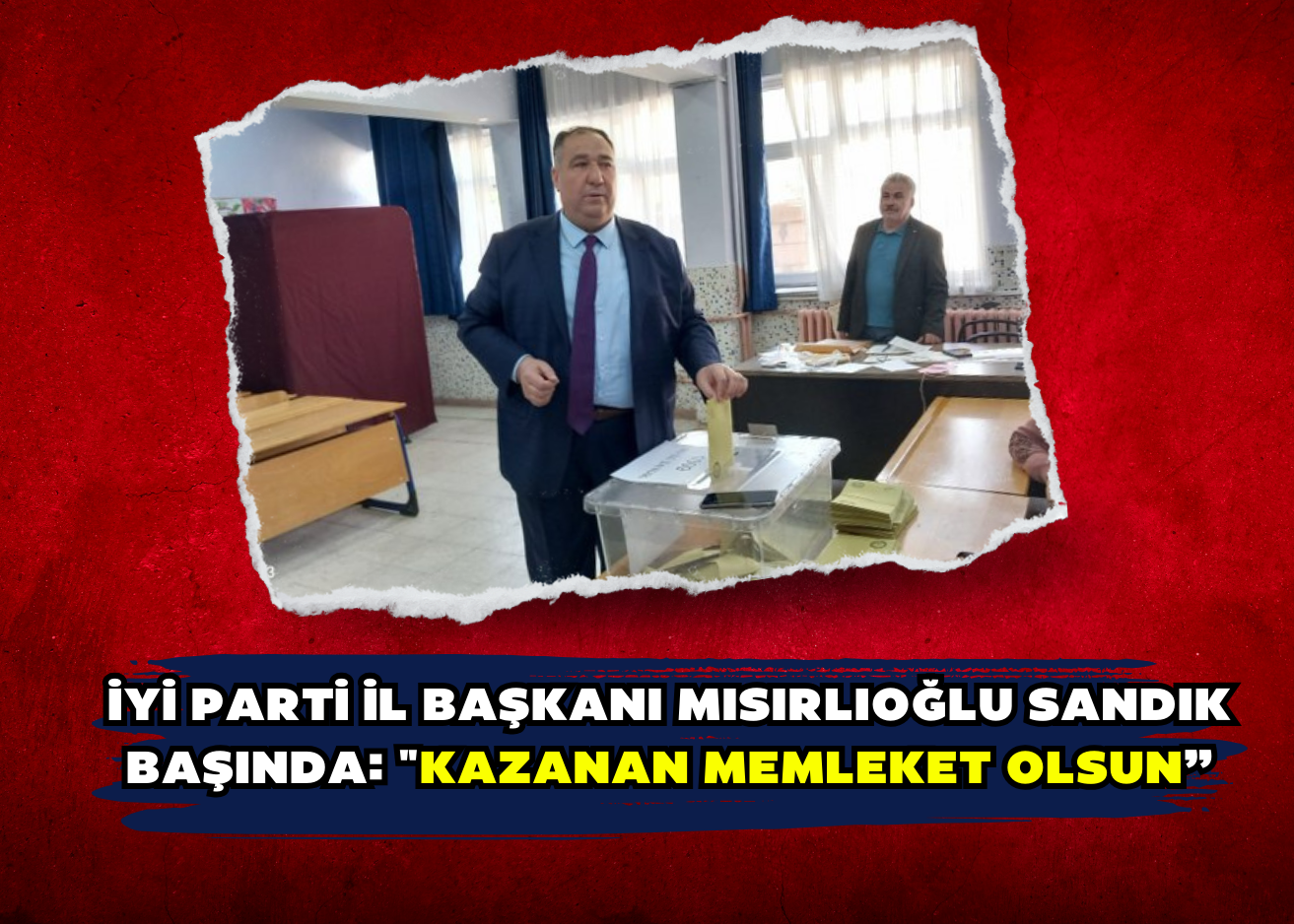 İYİ Parti İl Başkanı Mısırlıoğlu Sandık Başında: 