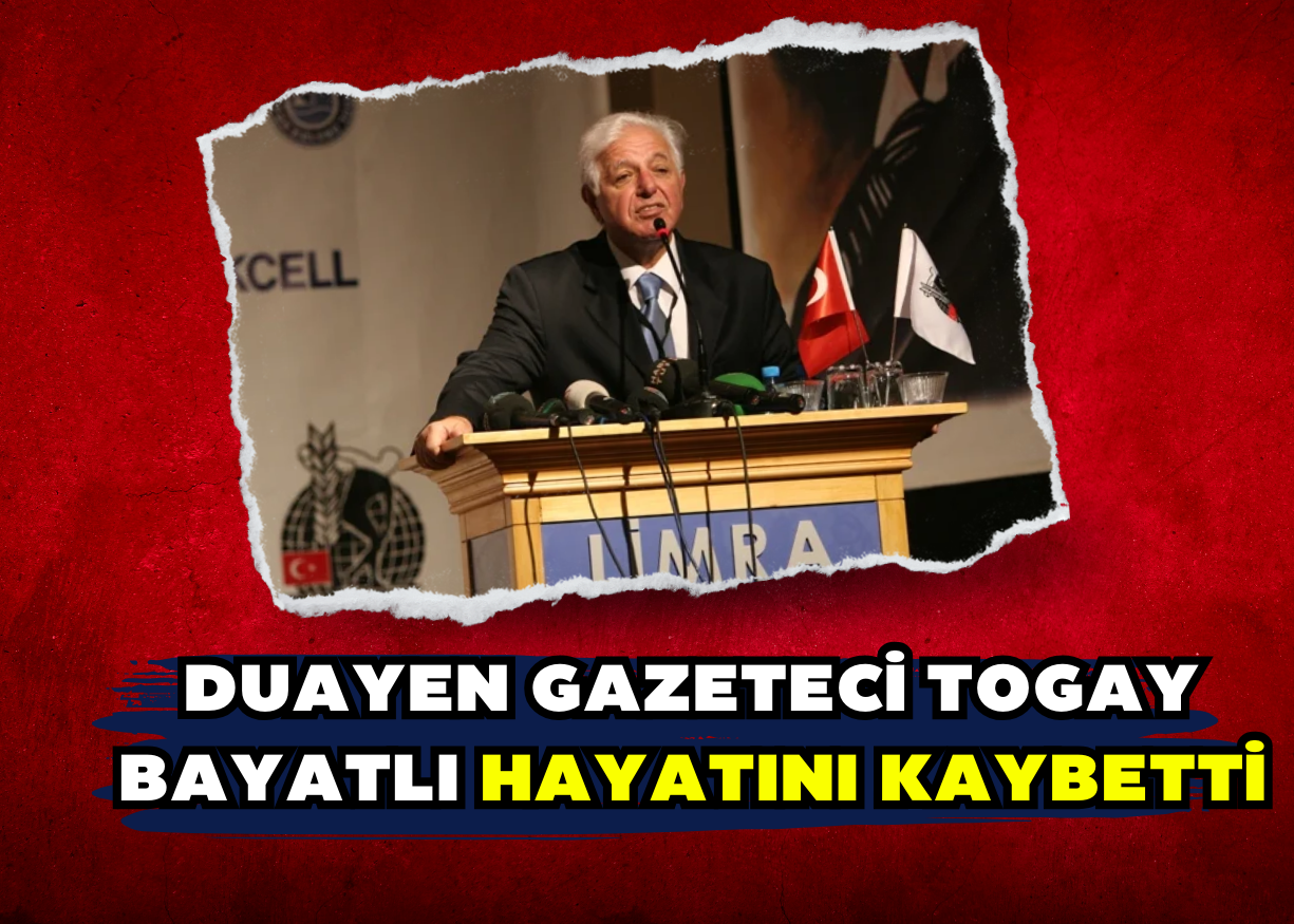 Duayen gazeteci Togay Bayatlı hayatını kaybetti