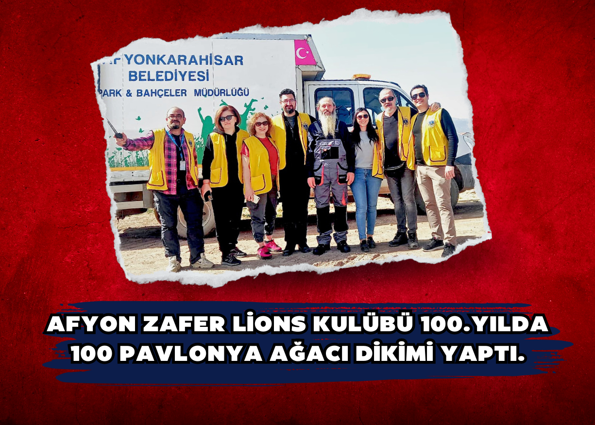 Afyon Zafer Lions Kulübü 100.yılda 100 Pavlonya ağacı dikimi yaptı.