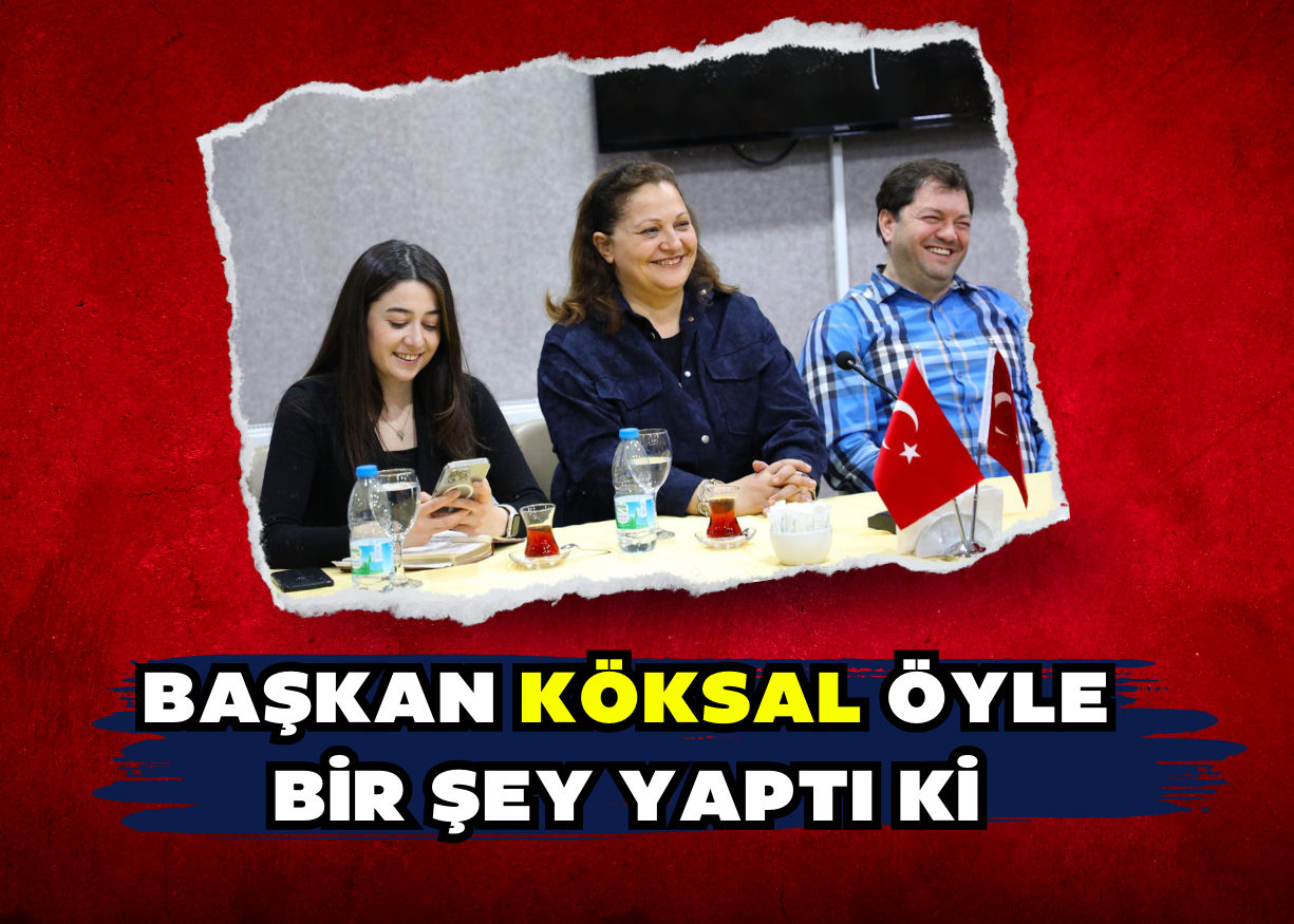 Başkan Köksal öyle bir şey yaptı ki