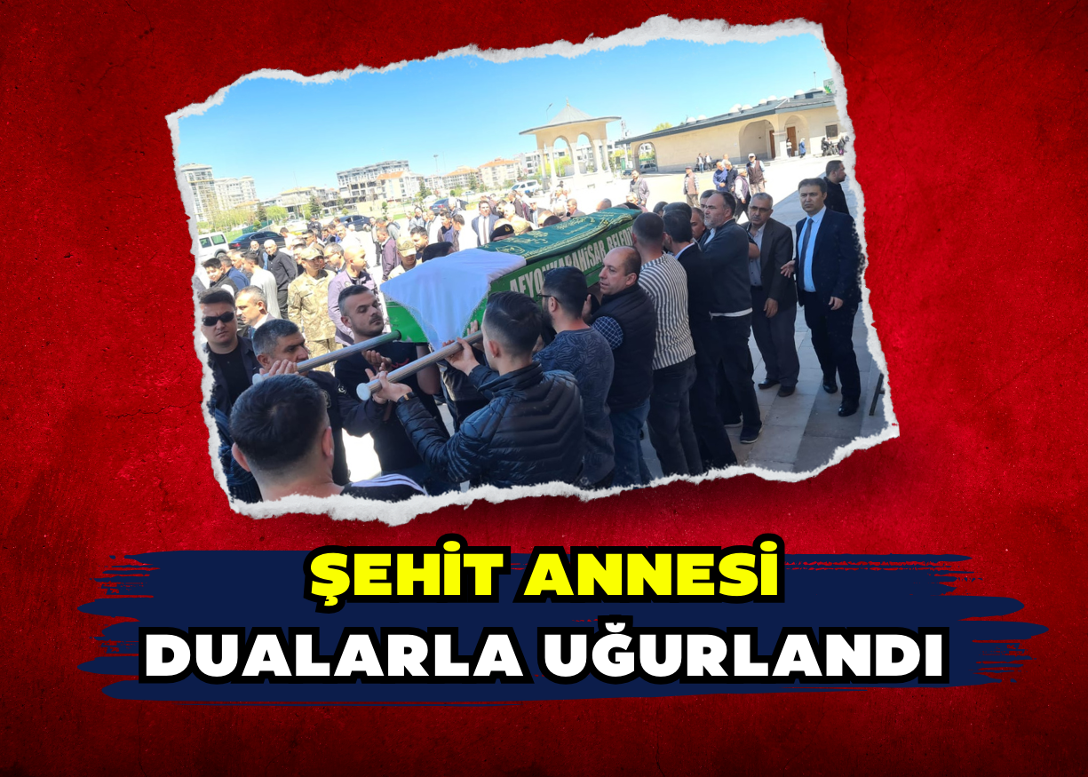 Şehit Annesi dualarla uğurlandı