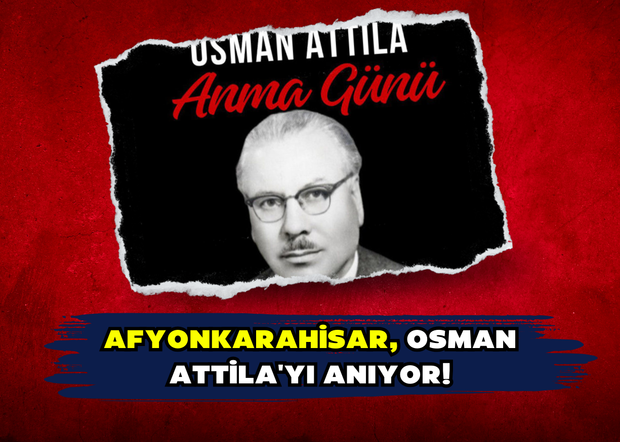 Afyonkarahisar, Osman Attila'yı Anıyor!