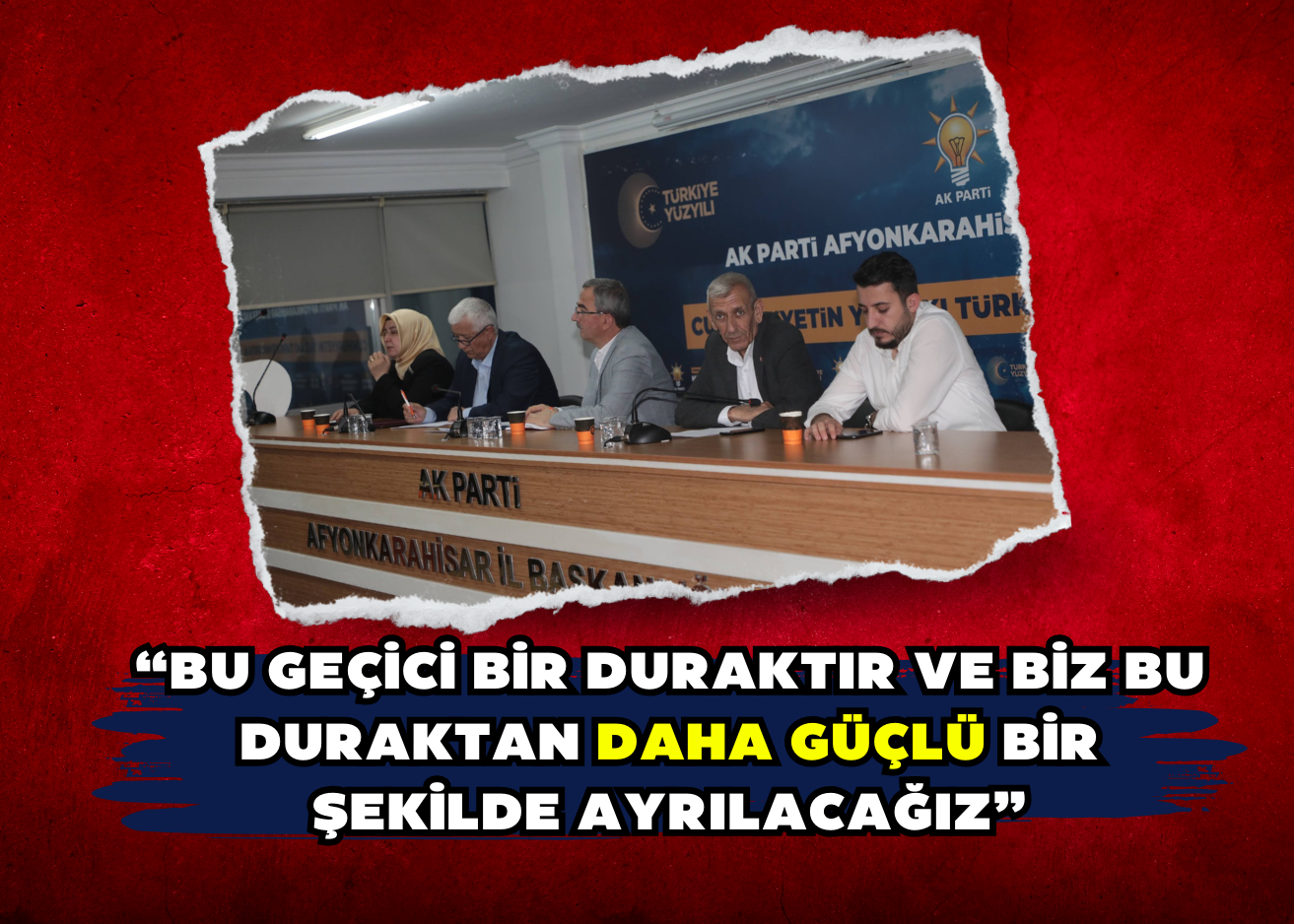 “Bu geçici bir duraktır ve biz bu duraktan daha güçlü bir şekilde ayrılacağız”