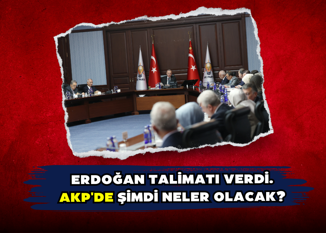 Erdoğan talimatı verdi. AKP'de şimdi neler olacak?