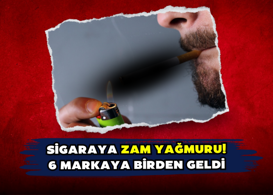 Sigaraya zam yağmuru! 6 markaya birden geldi