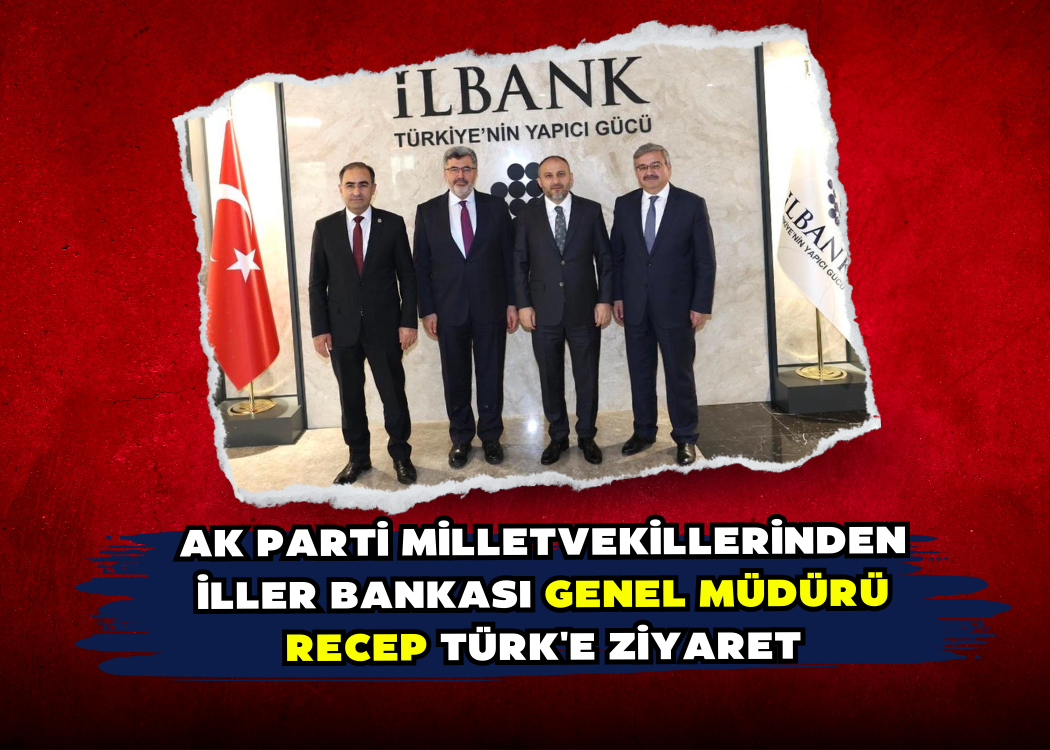 AK Parti milletvekillerinden İller Bankası Genel Müdürü Recep Türk'e ziyaret