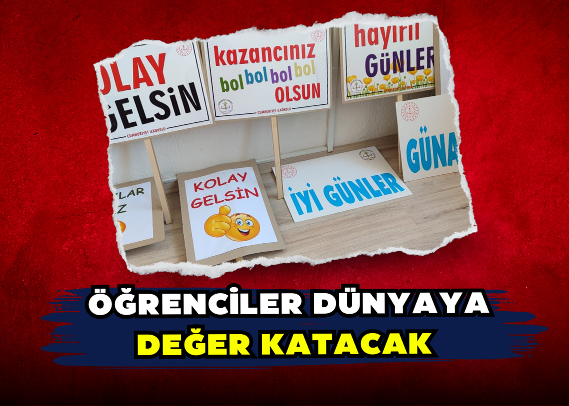 Öğrenciler Dünyaya Değer Katacak 