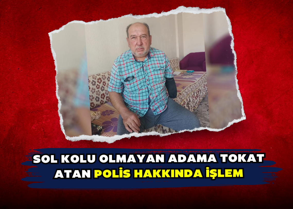 Sol Kolu Olmayan Adama Tokat Atan Polis Hakkında İşlem