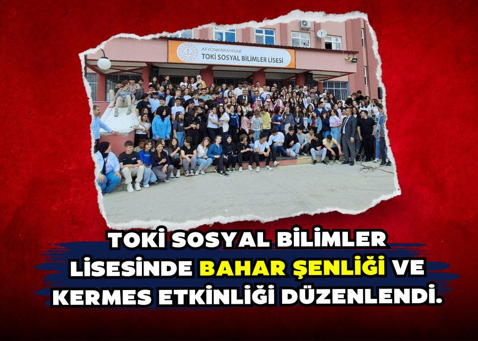 TOKİ Sosyal Bilimler Lisesinde Bahar Şenliği ve Kermes etkinliği düzenlendi.