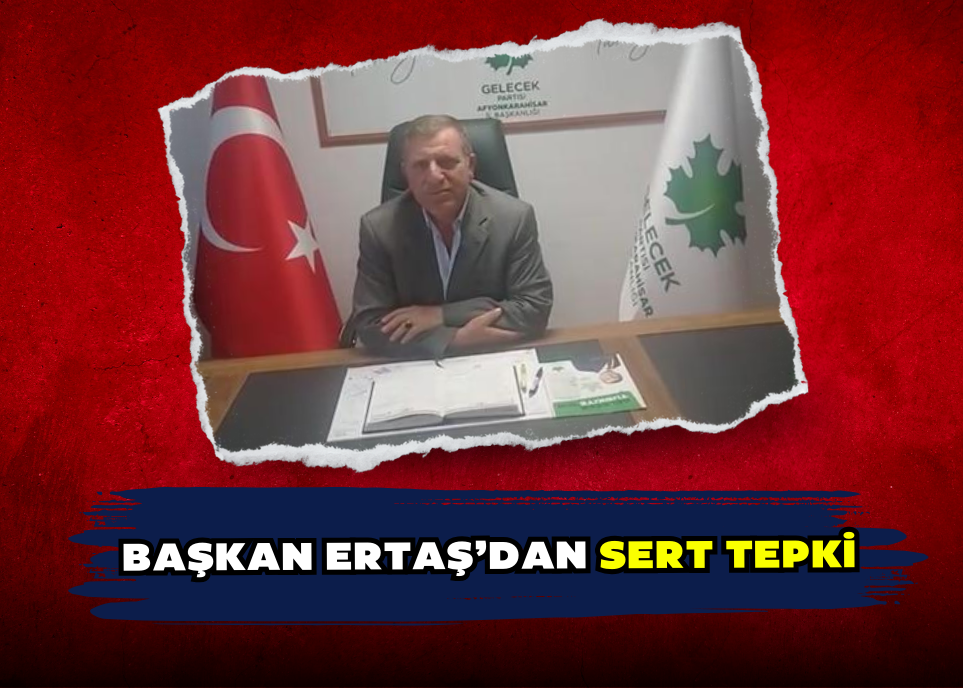 Başkan ERTAŞ’dan sert tepki