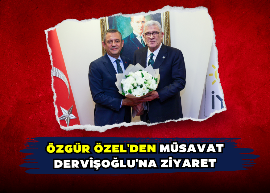 Özgür Özel'den Müsavat Dervişoğlu'na ziyaret